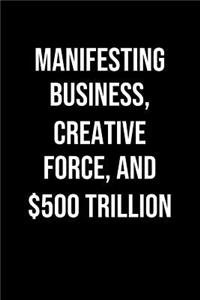 Manifesting Business Creative Force And 500 Trillion