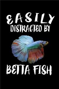 Easily Distracted By Betta Fish