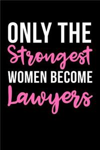 Only the Strongest Women Become Lawyers