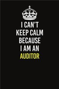 I Can�t Keep Calm Because I Am An Auditor
