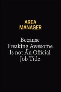 Area Manager Because Freaking Awesome Is Not An Official Job Title