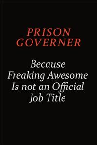 Prison Governer Because Freaking Awesome Is Not An Official Job Title