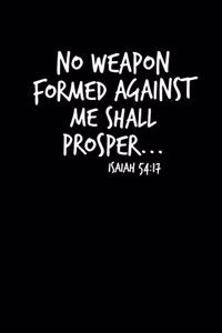 No Weapon Formed Against Me Shall Prosper