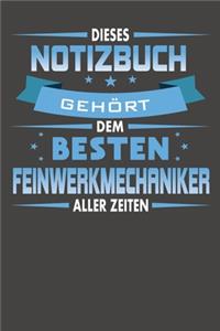 Dieses Notizbuch Gehört Dem Besten Feinwerkmechaniker Aller Zeiten
