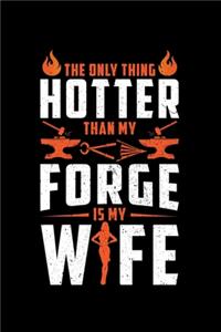 The Only Thing Hotter Than My Forge Is My Wife