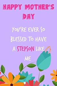 Happy Mother's Day, You're Ever So Blessed to Have a Stepson