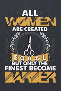All Women Are Created Equal But Only the Finest Become Barber