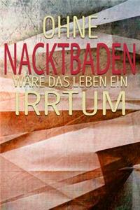 Ohne Nacktbaden Wäre Das Leben Ein Irrtum