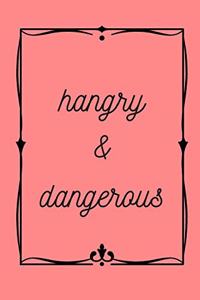 Hangry & Dangerous Journal