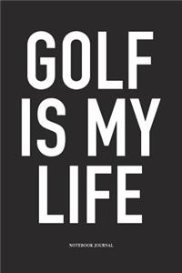 Golf Is My Life