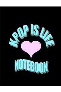 Kpop Is Life Notebook