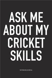 Ask Me about My Cricket Skills