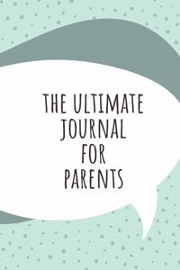 The Ultimate Journal For Parents