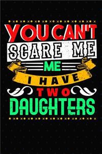 You Can't Scare Me I Have Two Daughters