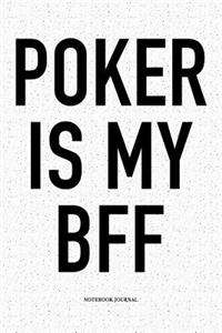 Poker Is My BFF