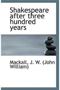 Shakespeare After Three Hundred Years