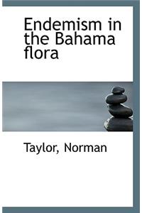 Endemism in the Bahama Flora