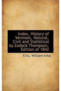 Index, History of Vermont, Natural, Civil and Statistical by Zadock Thompson, Edition of 1842