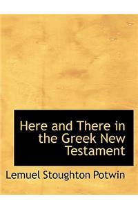 Here and There in the Greek New Testament