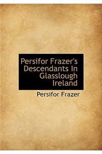 Persifor Frazer's Descendants in Glasslough Ireland