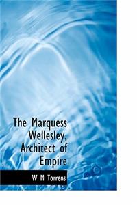 The Marquess Wellesley, Architect of Empire