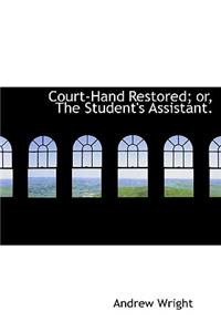 Court-Hand Restored; Or, the Student's Assistant.