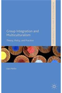 Group Integration and Multiculturalism