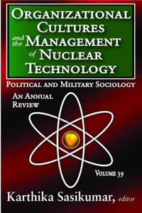 Organizational Cultures and the Management of Nuclear Technology