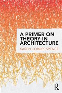 A Primer on Theory in Architecture