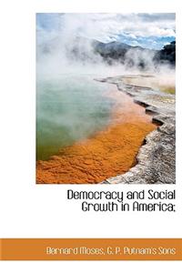 Democracy and Social Growth in America;