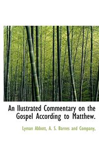 An Llustrated Commentary on the Gospel According to Matthew.