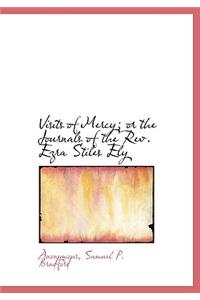 Visits of Mercy; Or the Journals of the REV. Ezra Stiles Ely