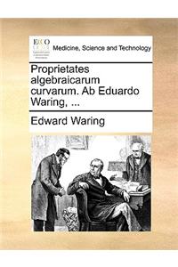 Proprietates Algebraicarum Curvarum. AB Eduardo Waring, ...