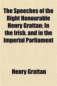 The Speeches of the Right Honourable Henry Grattan; In the Irish, and in the Imperial Parliament Volume 4