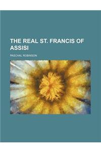 The Real St. Francis of Assisi