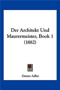 Architekt Und Maurermeister, Book 1 (1882)