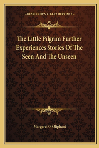 Little Pilgrim Further Experiences Stories Of The Seen And The Unseen