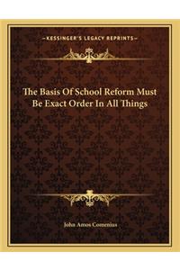 The Basis of School Reform Must Be Exact Order in All Things