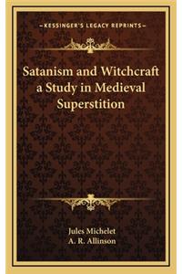 Satanism and Witchcraft a Study in Medieval Superstition