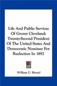 Life And Public Services Of Grover Cleveland