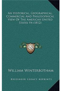 An Historical, Geographical, Commercial and Philosophical View of the American United States V4 (1812)