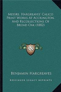 Messrs. Hargreaves' Calico Print Works At Accrington, And Recollections Of Broad Oak (1882)
