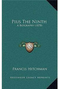 Pius the Ninth