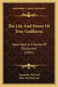The Life And Power Of True Godliness
