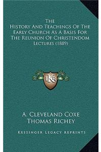 The History And Teachings Of The Early Church As A Basis For The Reunion Of Christendom