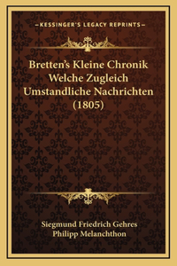 Bretten's Kleine Chronik Welche Zugleich Umstandliche Nachrichten (1805)