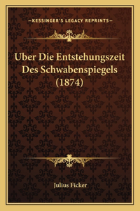 Uber Die Entstehungszeit Des Schwabenspiegels (1874)