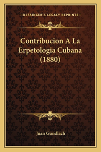 Contribucion A La Erpetologia Cubana (1880)