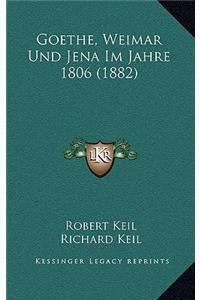 Goethe, Weimar Und Jena Im Jahre 1806 (1882)