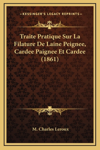 Traite Pratique Sur La Filature De Laine Peignee, Cardee Paignee Et Cardee (1861)